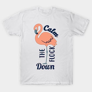 Calm the Flock Down Flamingo T-Shirt